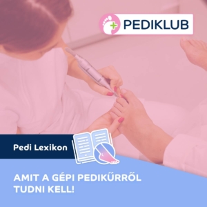 Gépi pedikűr - Amit tudni kell